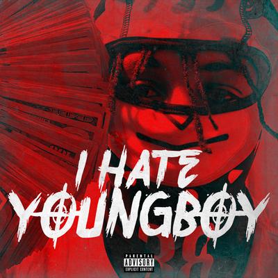 I Hate YoungBoy By YoungBoy Never Broke Again's cover