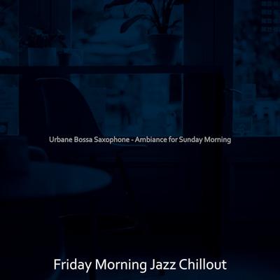 Bossa Trombone Soundtrack for Sunday Morning By Friday Morning Jazz Chillout's cover
