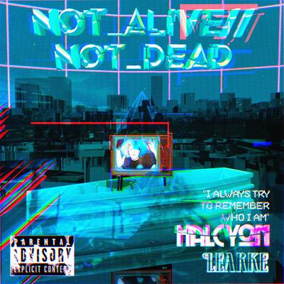 NOT_ALIVE//NOT_DEAD By Learke's cover