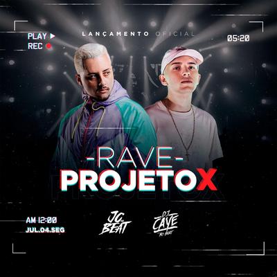RAVE PROJETO X By DJ CAYE, JC NO BEAT's cover