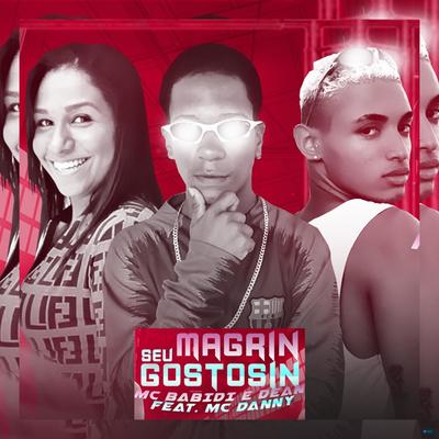 Magrin Seu Gostosin (feat. Mc Danny) (feat. Mc Danny) (Brega Funk) By MC Babidi, MC Dean, Mc Danny's cover