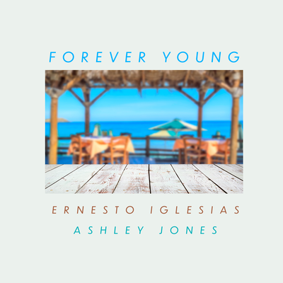 Forever Young By Ashley Jones, Ernesto Iglesias's cover