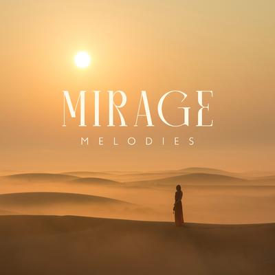 Mirage Melodies: Arabian Desert Ambient – Middle Eastern Music's cover