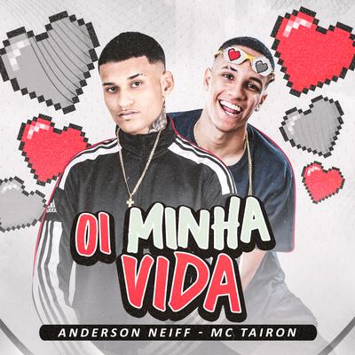 Oi Minha Vida By MC Tairon, Anderson Neiff's cover