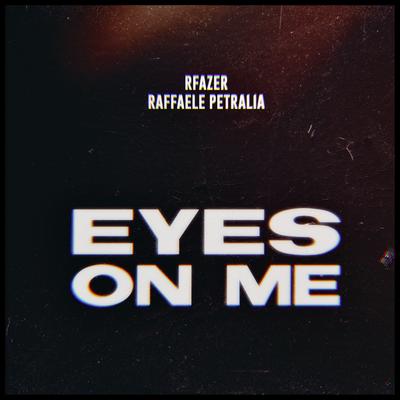 Eyes on Me (Radio Edit) By Raffaele Petralia, Rfazer's cover