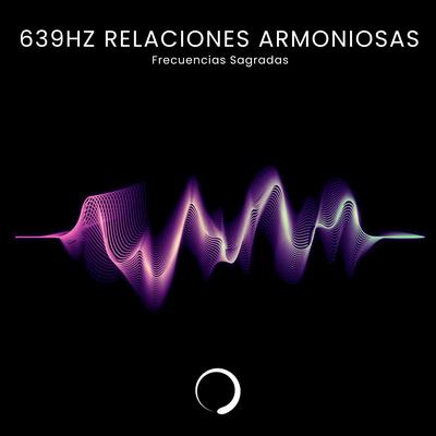639Hz Relaciones Armoniosas's cover