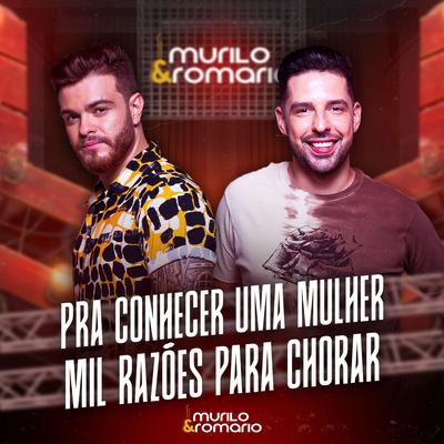 Pra Conhecer Uma Mulher / Mil Razões Para Chorar By Murilo e Romario's cover
