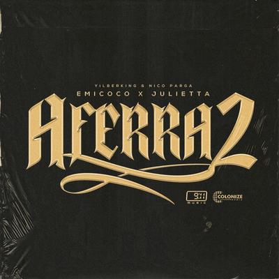 Aferra2 By Yilberking, Nico Parga, Julietta, Emicoco's cover
