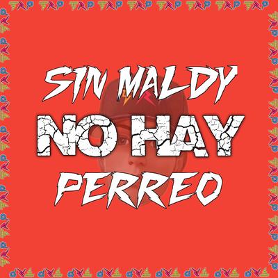 Sin Maldy No Hay Perreo's cover