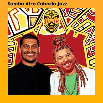 Samba Afro Caboclo Jazz By Criolo, Ilê Aiyê, Tunico da Vila's cover