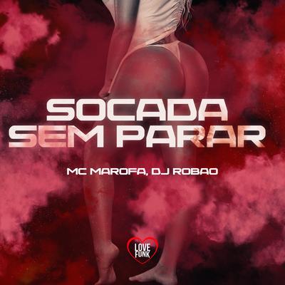 Socada Sem Parar By MC Marofa, Love Funk, DJ Robão's cover