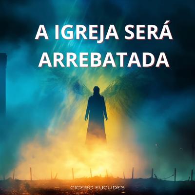 A Igreja Será Arrebatada's cover