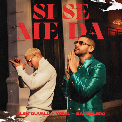 Si Se Me Da By Alex Duvall, Yomil, El Bandolero's cover