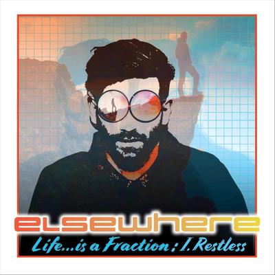 Life...is a Fraction: I. Restless By Elsewhere's cover