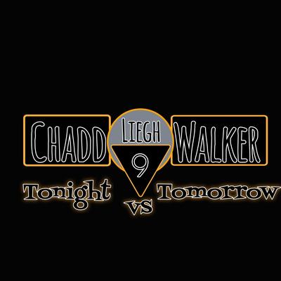 Tonight vs Tomorrow By Chadd Liegh Walker's cover