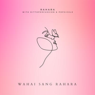 Wahai Sang Rahara By Rahara, Dittopercussion, Popsickle's cover