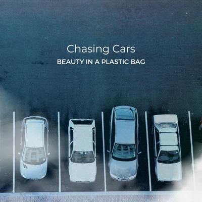 Chasing Cars By Beauty In A Plastic Bag's cover