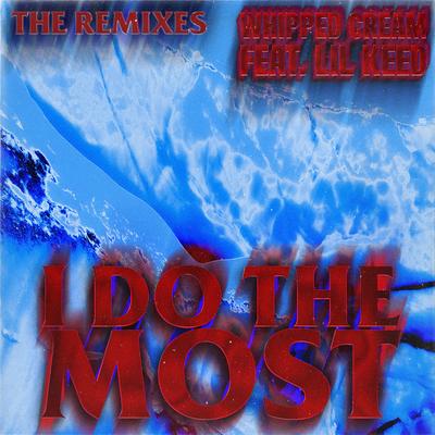 I Do The Most (feat. Lil Keed) [Remixes]'s cover