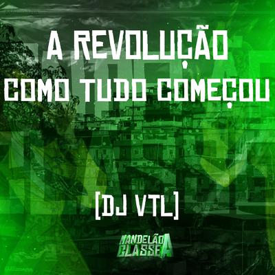 A Revolução - Como Tudo Começou By DJ VTL's cover