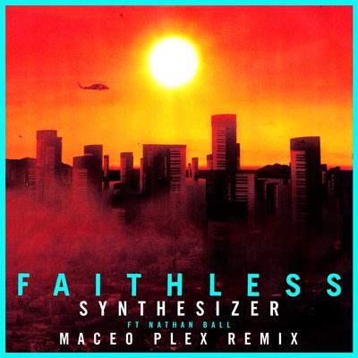 Synthesizer (feat. Nathan Ball) [Maceo Plex Remix] [Edit] By Faithless, Nathan Ball, Maceo Plex's cover