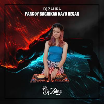 Pargoy Bagaikan Kayu Besar Viral By Dj Zahra's cover