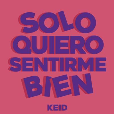 Solo quiero sentirme bien By Keid's cover