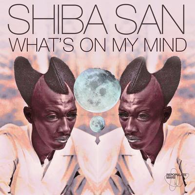 What’s On My Mind By Shiba San's cover