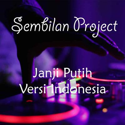 Janji Putih Versi Indonesia (Remix) By Sembilan Project's cover