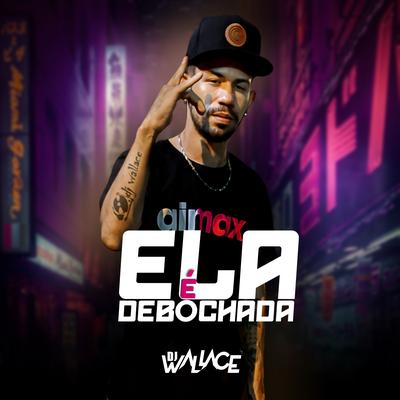 Ela É Debochada, Toma Botada By Dj Wallace, MC JL o Unico's cover