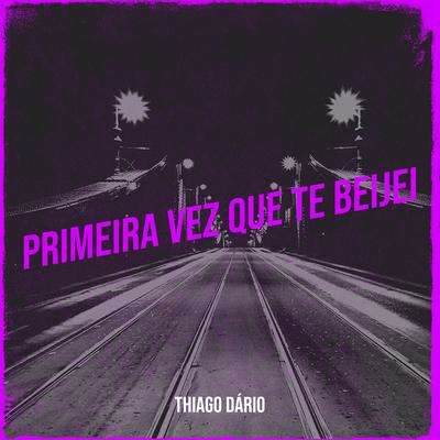 Primeira Vez Que Te Beijei's cover