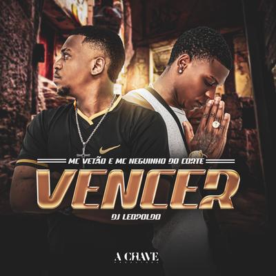 Vencer By Mc Vetão, Mc Neguinho do Corte, Dj Leopoldo's cover