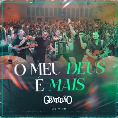 O Meu Deus É Mais (Ao Vivo) By Banda Gratidão's cover