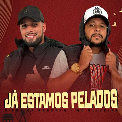 Já Estamos Pelados (feat. MC OLIVEIRA) (feat. MC OLIVEIRA) By O Boy da Seresta, Mc Oliveira's cover