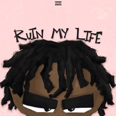 Ruin My Life's cover