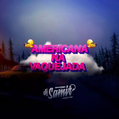 Americana na Vaquejada By Dj Samir's cover