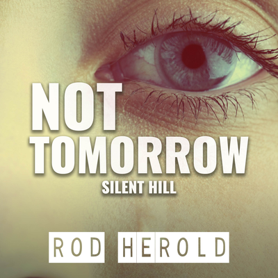 Not Tomorrow (From "Silent Hill") By Rod Herold's cover