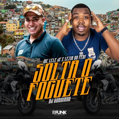 Solta o Foguete By Mc Lele JP, Lezin do Peri, dj gordinho's cover