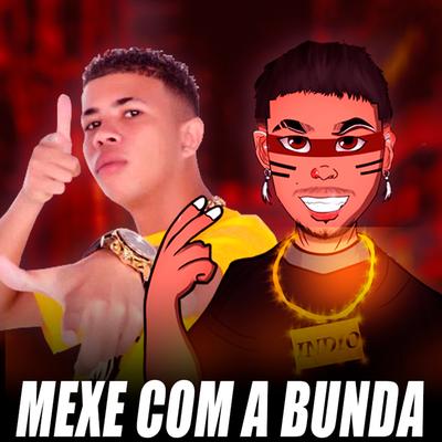 Mexe Com a Bunda (feat. Mc Magrinho) By E O Índio, Mc Magrinho's cover