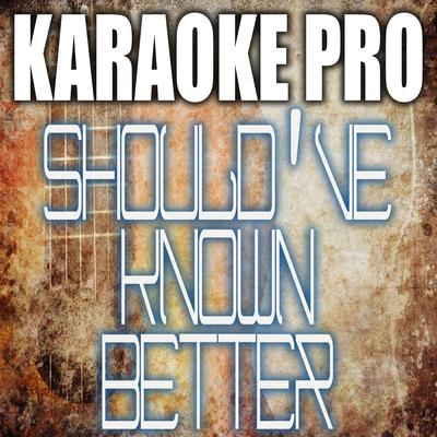 Should've Known Better (Originally Performed by Carly Pearce) (Karaoke)'s cover