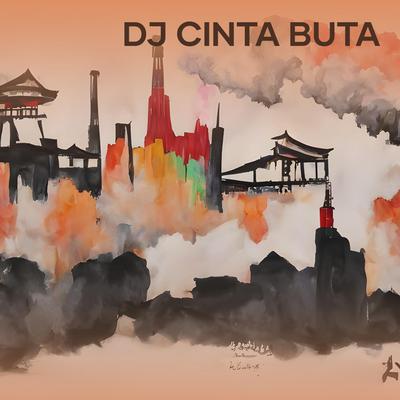 Dj Cinta Buta's cover