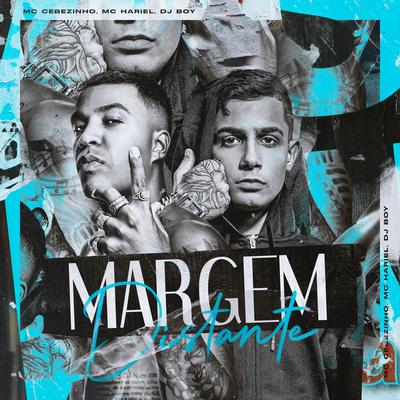 Margem Distante By MC Hariel, MC Cebezinho, DJ BOY's cover