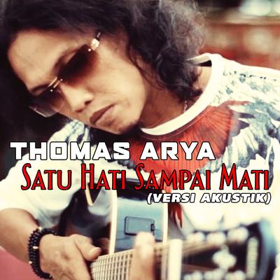 Thomas Arya - Satu Hati Sampai Mati (Versi Akustik)'s cover