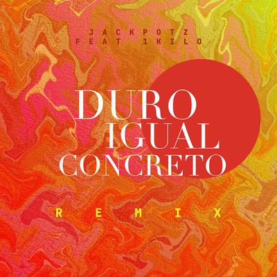 Duro Igual Concreto (feat. 1Kilo) [Remix] By Jackpotz's cover