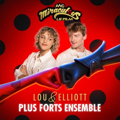 Plus forts ensemble (De "Miraculous, le film") By Lou, Elliott, Jérémy Zag's cover