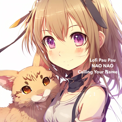 Calling Your Name (From "Pet Girl of Sakurasou") By Nao Nao, Lofi Pau Pau's cover