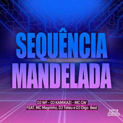 SEQUÊNCIA MANDELA By DJ WF, Dj kamikazi, Mc Gw, Mc Magrinho, DJ Digo Beat, DJ Teteu's cover