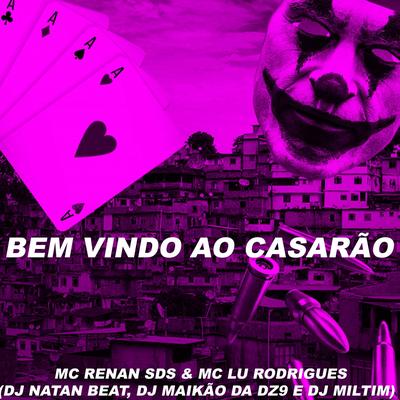 BEM VINDO AO CASARÃO  By MC RENAN SDS, Mc Lu Rodrigues, dj miltim, DJ MAIKÃO DA DZ9, Dj Natan Beat's cover