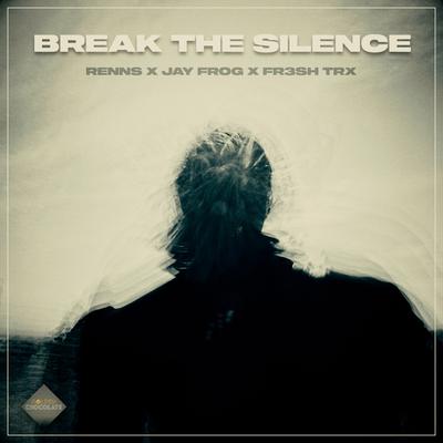 Break the Silence By Renns, Jay Frog, FR3SH TrX's cover