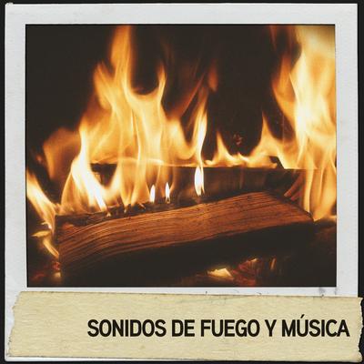 Sonidos de Fuego y Música: Calor restaurador para el cuerpo y el alma's cover