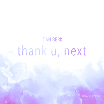 Thank You Next - Bossa Nova By Dan Berk's cover